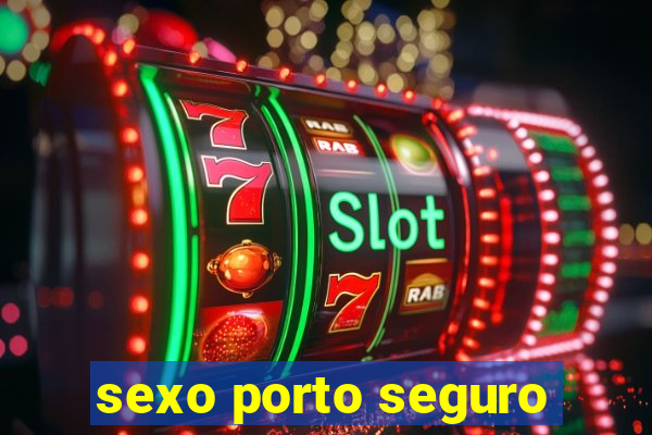 sexo porto seguro